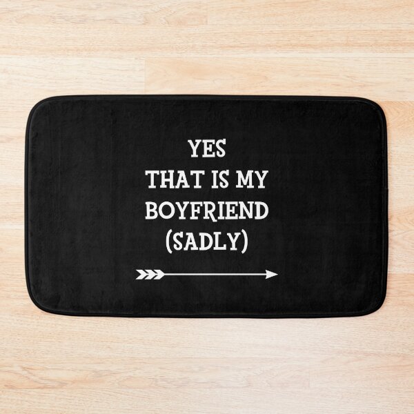 Item preview, Yes that is my boyfriend sadly cute couples matching designed and sold by everything4eva.