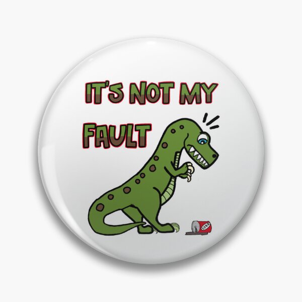 Item preview, It's Not My Fault T Rex Dinosaur designed and sold by GarnersDesigns.