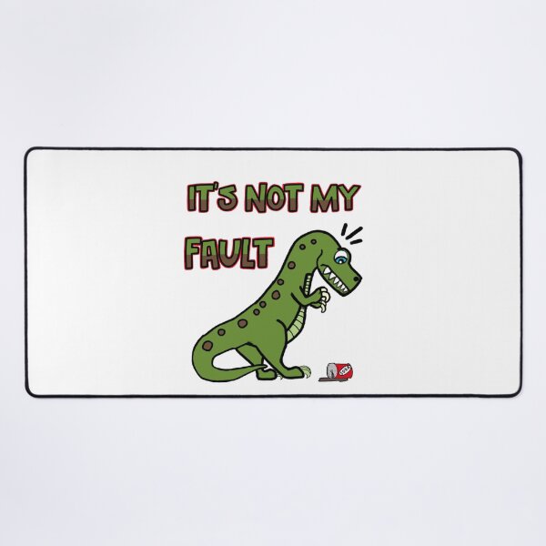 Item preview, It's Not My Fault T Rex Dinosaur designed and sold by GarnersDesigns.