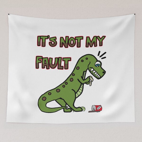 Item preview, It's Not My Fault T Rex Dinosaur designed and sold by GarnersDesigns.