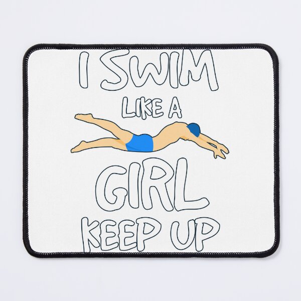 Item preview, I Swim Like A Girl Keep Up designed and sold by jie lin.
