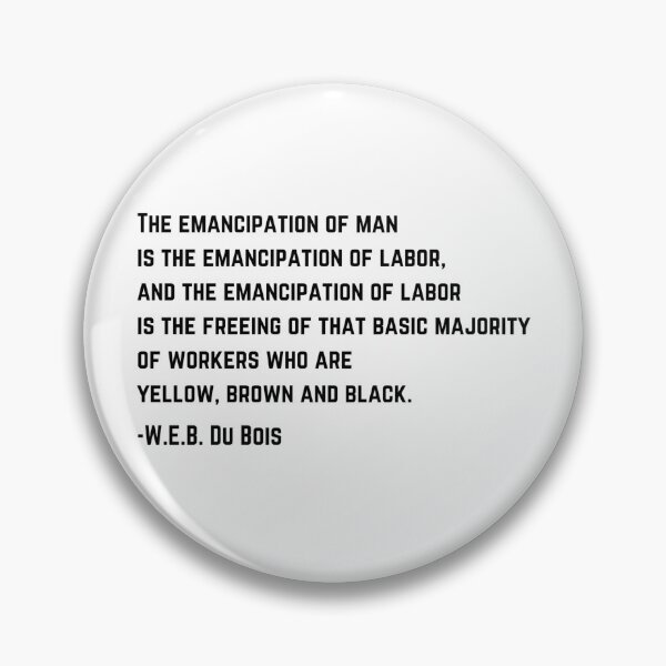 Item preview, W.E.B DuBois Emancipation of Labor Quote designed and sold by BluebellPainter.