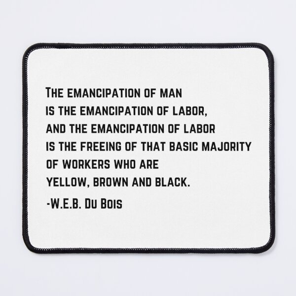 Item preview, W.E.B DuBois Emancipation of Labor Quote designed and sold by BluebellPainter.