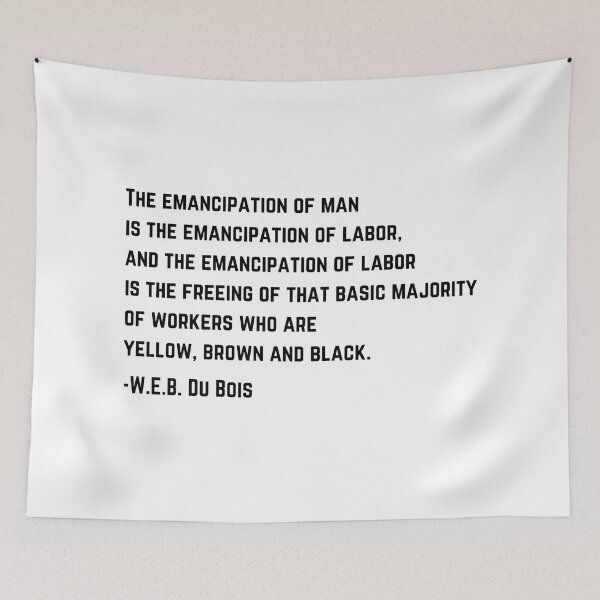 Item preview, W.E.B DuBois Emancipation of Labor Quote designed and sold by BluebellPainter.