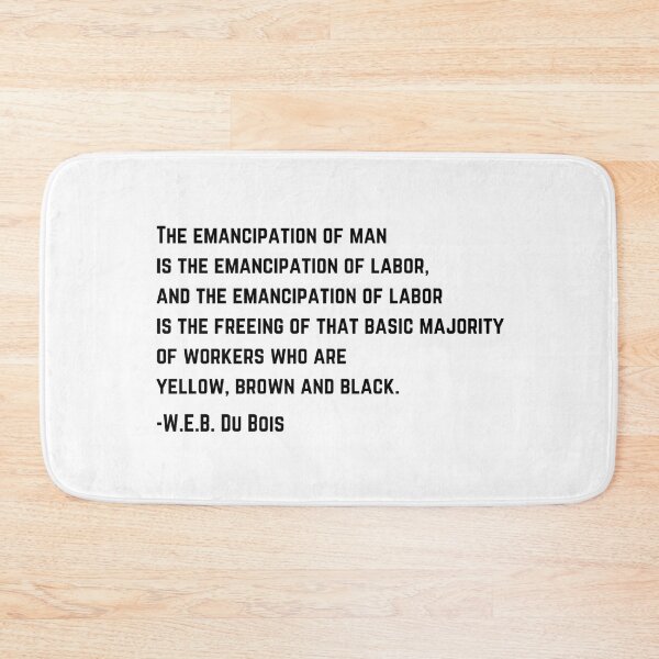 Item preview, W.E.B DuBois Emancipation of Labor Quote designed and sold by BluebellPainter.