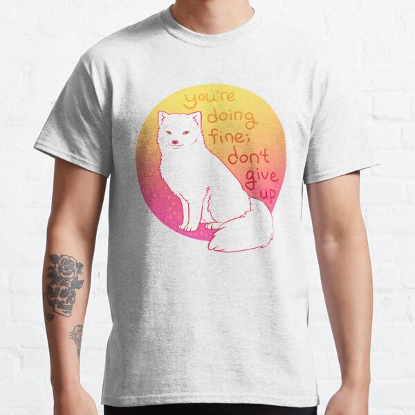 "Don't Give Up" Encouraging Arctic Fox Classic T-Shirt