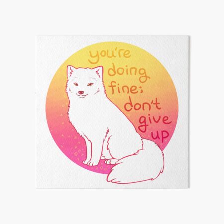 "Don't Give Up" Encouraging Arctic Fox Art Board Print