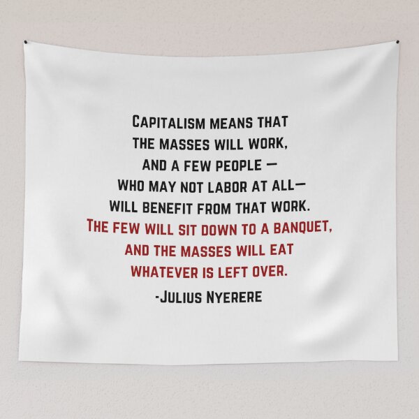 Item preview, Julius Nyerere Capitalism Means... Quote designed and sold by BluebellPainter.