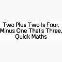 Two Plus Two Is Four Minus One That S Three Quick Maths Poster By Mandalapics Redbubble