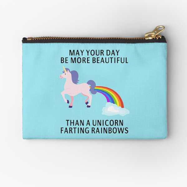 May Your Day Be More Beautiful Than A Unicorn Farting Rainbows Zipper Pouch For Sale By