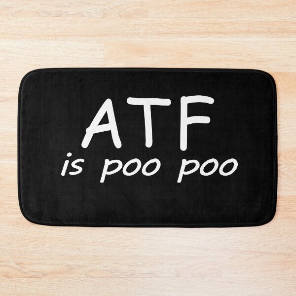 Item preview, ATF is Poo Poo designed and sold by T FLAIRN ⭐⭐⭐⭐⭐.