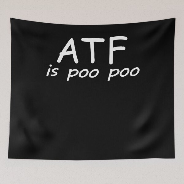 Item preview, ATF is Poo Poo designed and sold by T FLAIRN ⭐⭐⭐⭐⭐.