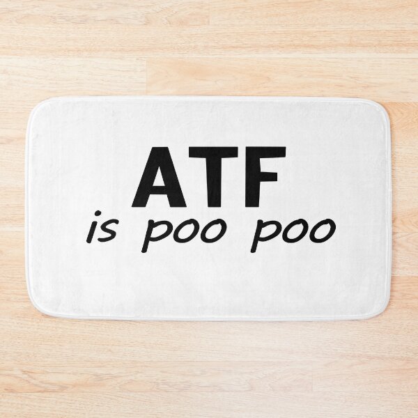 Item preview, ATF is Poo Poo funny designed and sold by T FLAIRN ⭐⭐⭐⭐⭐.