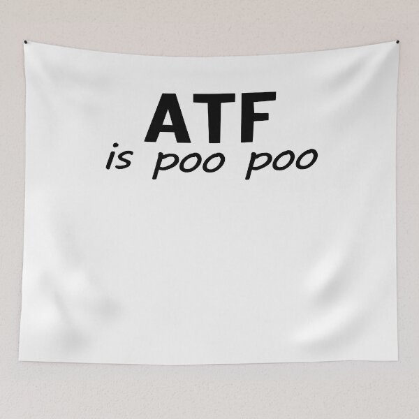 Item preview, ATF is Poo Poo funny designed and sold by T FLAIRN ⭐⭐⭐⭐⭐.