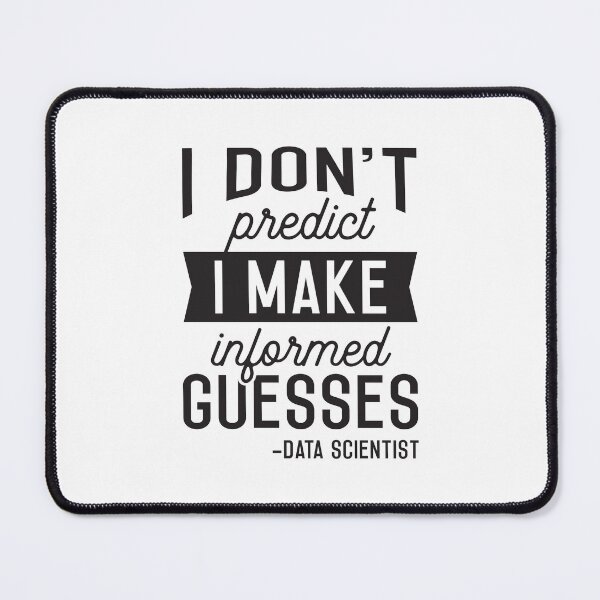 Item preview, Data Scientist I don't predict I make informed guesses Funny Data Science Nerd designed and sold by Designer-Girl.
