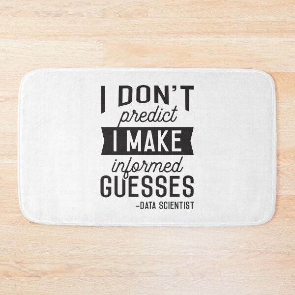 Item preview, Data Scientist I don't predict I make informed guesses Funny Data Science Nerd designed and sold by Designer-Girl.
