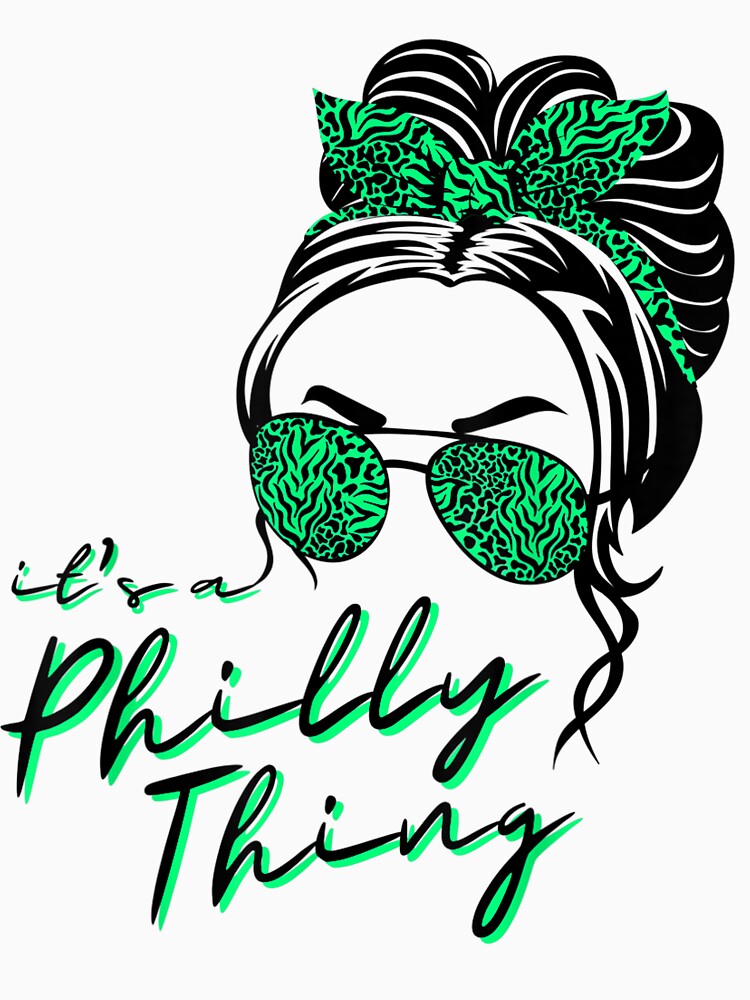 It's A Philly Thing Its A Philadelphia Thing Girl Fan Shirt - TeeUni