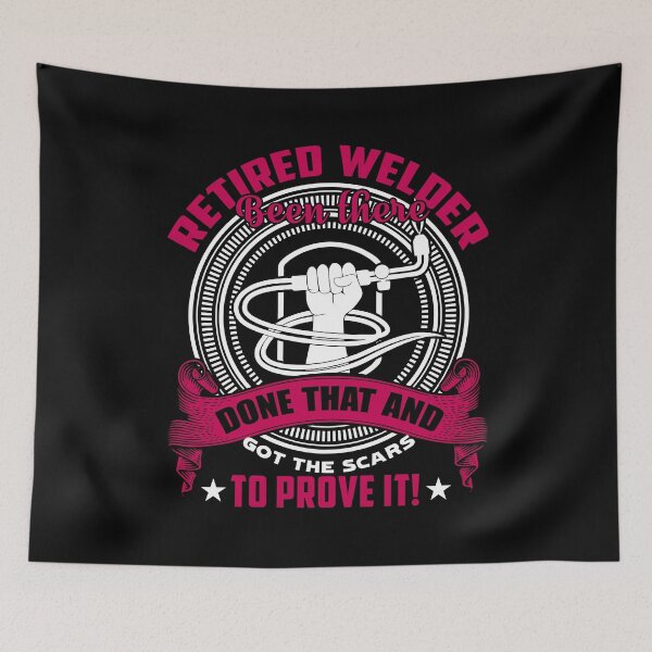 Item preview, Retired Welder Been There Done That And Prove It designed and sold by UnknownArtistt.