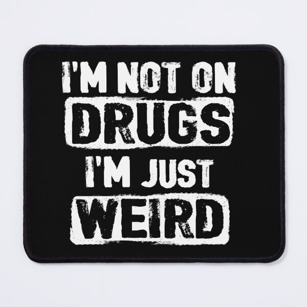 Item preview, I'm not on drugs I'm just weird designed and sold by VinagreShop.
