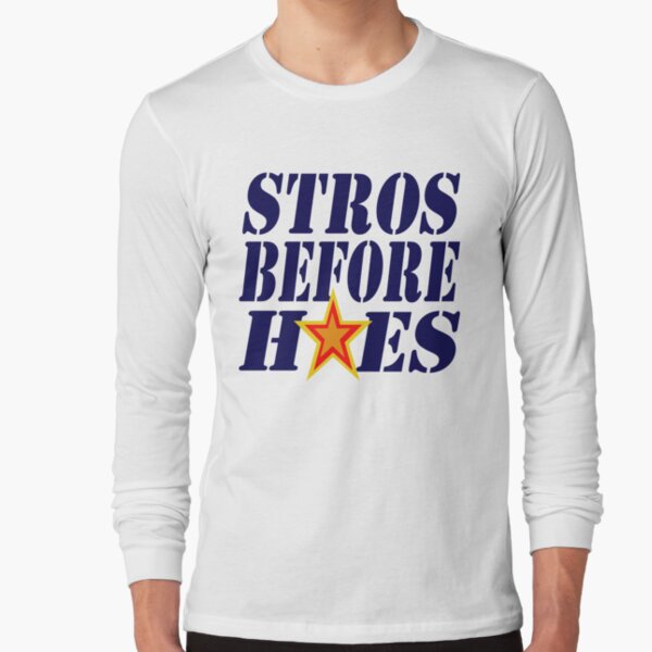 Houston Astros Texas 'Stros before hoes shirt, hoodie, sweater