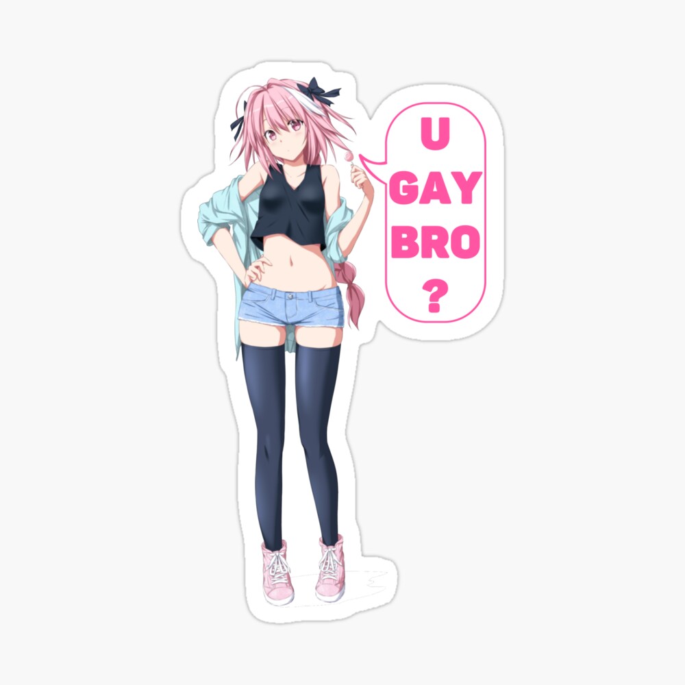 You Gay Bro? Astolfo Femboy Trap Sissy