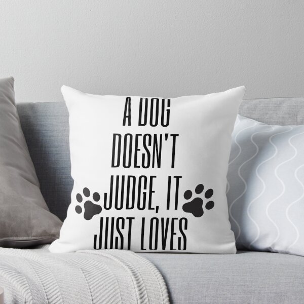Item preview, A dog doesn't judge, it just loves designed and sold by Happydoog.