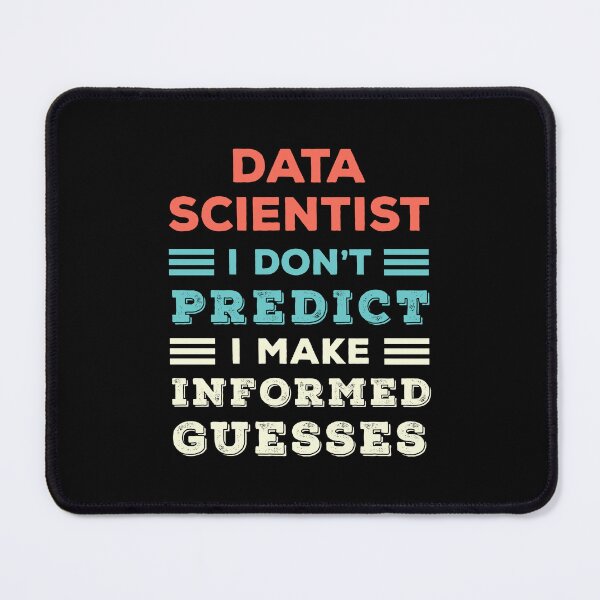Item preview, Data Scientist I don't predict I make informed guesses Funny Data Science Nerd designed and sold by Designer-Girl.