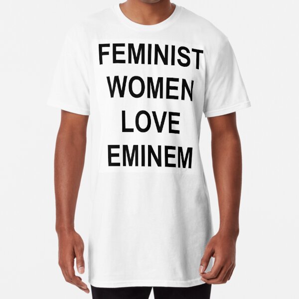 Feminist women luv eminem Long T-Shirt