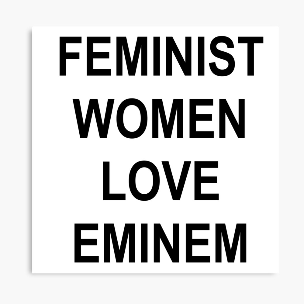 Feminist Women Love Eminem Poster