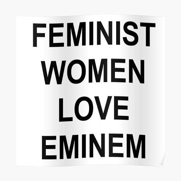 Feminist women luv eminem Poster