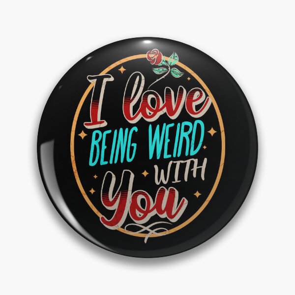 Item preview, I love Being Weird With You designed and sold by funkycoolshirts.