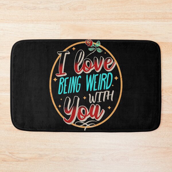 Item preview, I love Being Weird With You designed and sold by funkycoolshirts.