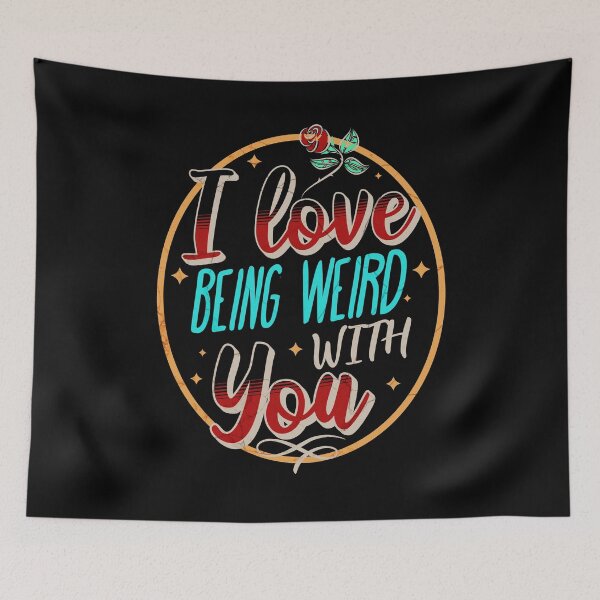 Item preview, I love Being Weird With You designed and sold by funkycoolshirts.
