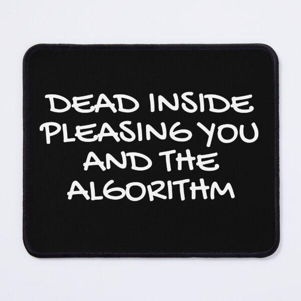 Item preview, Dead inside pleasing you and the algorithm designed and sold by champagnemoment.