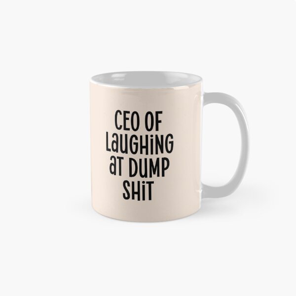 Item preview, CEO of laughing at dump shit - funny humorous quote slogan designed and sold by Mindy Bubble.