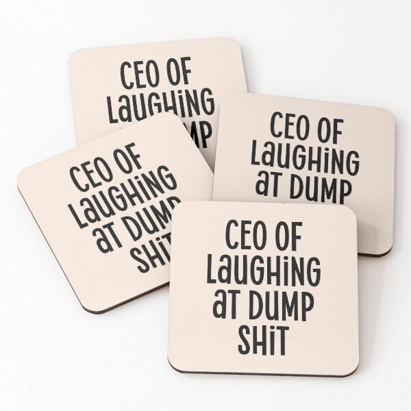 Item preview, CEO of laughing at dump shit - funny humorous quote slogan designed and sold by Mindy Bubble.
