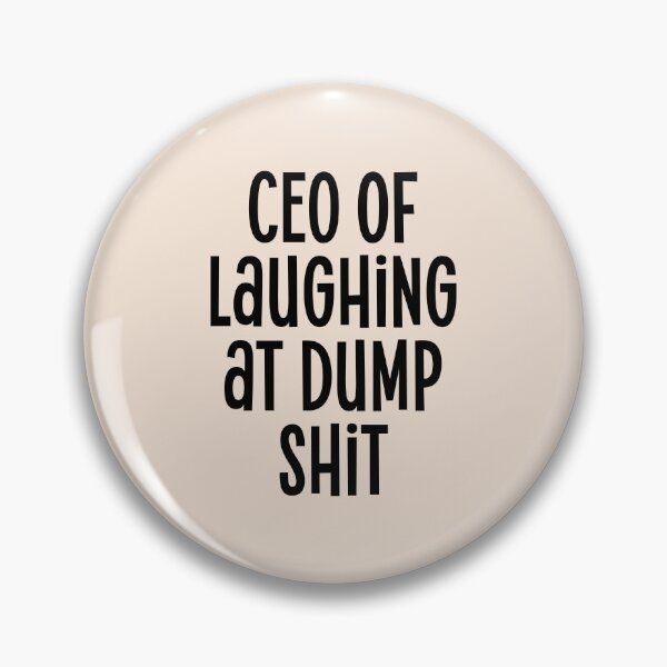 Item preview, CEO of laughing at dump shit - funny humorous quote slogan designed and sold by Mindy Bubble.