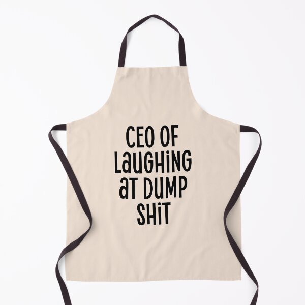 Item preview, CEO of laughing at dump shit - funny humorous quote slogan designed and sold by Mindy Bubble.