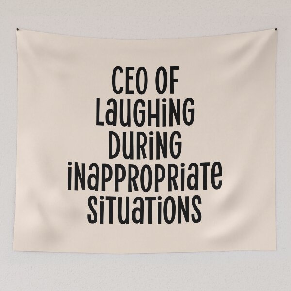 Item preview, CEO of laughing  during  inappropriate situations- funny humorous quote slogan designed and sold by Mindy Bubble.