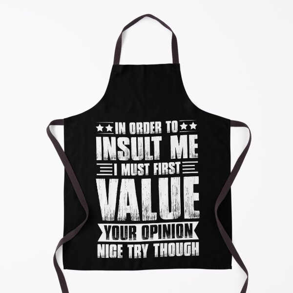 Item preview, In Order To Insult Me I Must First Value Your Opinion - Funny Saying designed and sold by naworas.