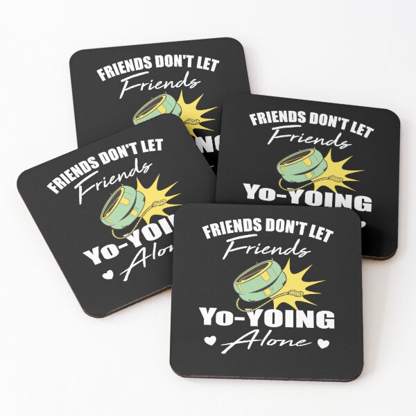 Item preview, Friends don't let friends Yo-yoing Alone yo-yo designed and sold by Merchandiser099.