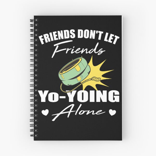 Item preview, Friends don't let friends Yo-yoing Alone yo-yo designed and sold by Merchandiser099.