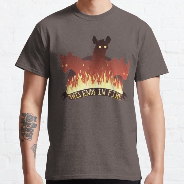 This ends in fire Classic T-Shirt