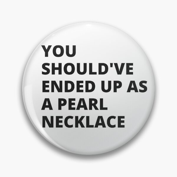Item preview, You Should've Ended Up As a Pearl Necklace - Insult designed and sold by Nordic Style.