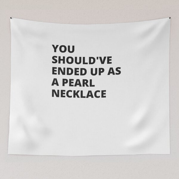 Item preview, You Should've Ended Up As a Pearl Necklace - Insult designed and sold by Nordic Style.