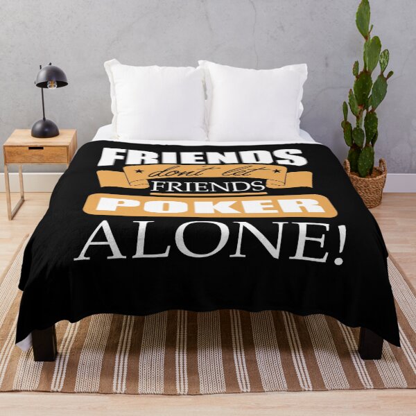 Item preview, Friends don't let friends Poker Alone Poker Player designed and sold by Merchandiser099.