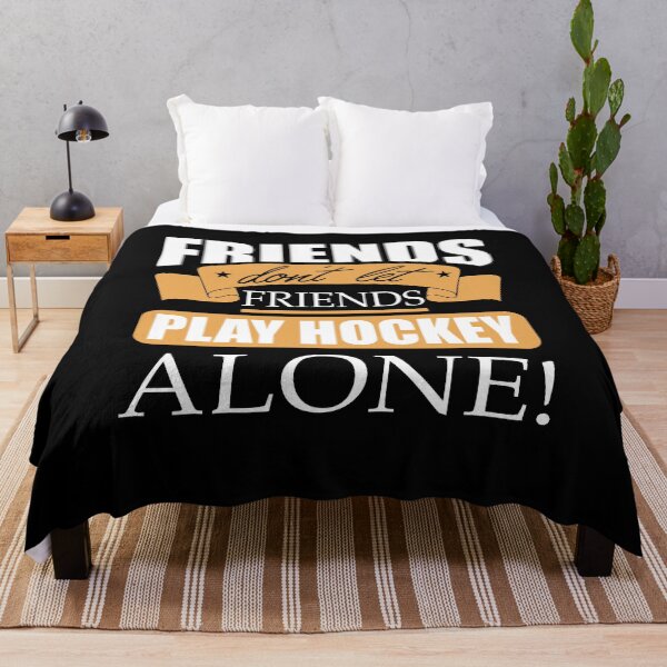 Item preview, Friends don't let friends play Hockey Alone designed and sold by Merchandiser099.