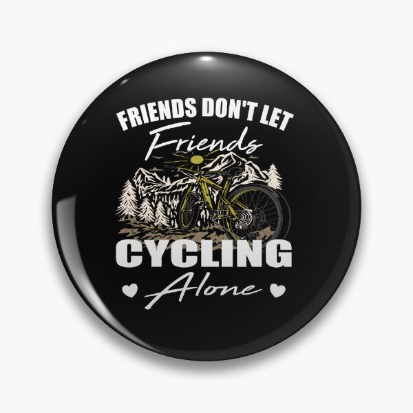 Item preview, Friends don't let friends Cycling Alone bicycle designed and sold by Merchandiser099.
