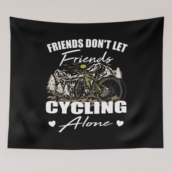 Item preview, Friends don't let friends Cycling Alone bicycle designed and sold by Merchandiser099.