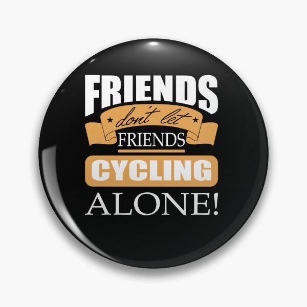 Item preview, Friends don't let friends Cycling Alone bicycle designed and sold by Merchandiser099.